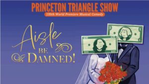 Aisle be Damned. Image credit, Princeton Triangle Club